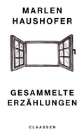 Cover: Gesammelte Erz&auml;hlungen (Marlen Haushofer: Die gesammelten Romane und Erz&auml;hlungen 6) - Claassen