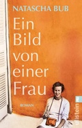 Cover: Ein Bild von einer Frau - Ullstein Taschenbuchverlag