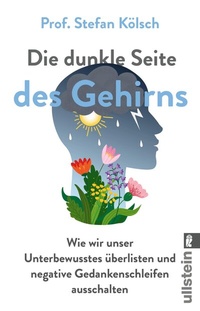 Abbildung von: Die dunkle Seite des Gehirns - Ullstein Taschenbuchverlag