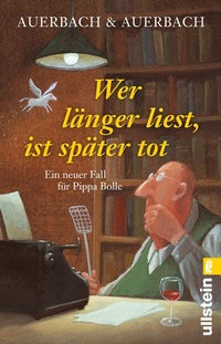 Abbildung von: Wer länger liest, ist später tot (Ein Pippa-Bolle-Krimi 9) - Ullstein Taschenbuchverlag