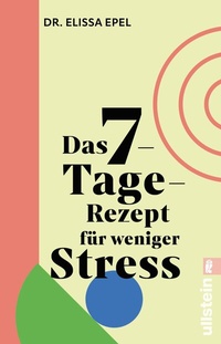 Abbildung von: Das 7-Tage-Rezept für weniger Stress - Ullstein Taschenbuchverlag