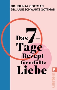 Abbildung von: Das 7-Tage-Rezept für erfüllte Liebe - Ullstein Taschenbuchverlag