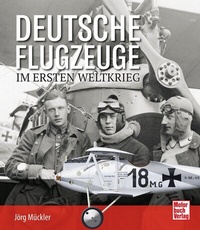 Abbildung von: Deutsche Flugzeuge im Ersten Weltkrieg - Motorbuch Verlag