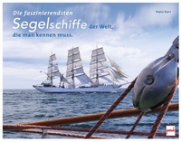 Abbildung von: Die faszinierendsten Segelschiffe der Welt, die man kennen muss - Motorbuch Verlag
