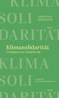 Cover: Klimasolidarit&auml;t - Verteidigung einer Zukunft f&uuml;r alle - Leykam