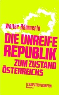 Cover: Die unreife Republik - Zum Zustand &Ouml;sterreichs - Leykam