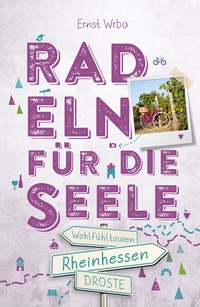 Abbildung von: Rheinhessen. Radeln für die Seele - Droste Verlag GmbH