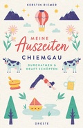 Abbildung von: Meine Auszeiten - Chiemgau - Droste Verlag GmbH