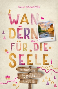 Abbildung von: In und um Berlin. Wandern für die Seele - Droste Verlag