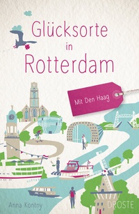 Abbildung von: Glücksorte in Rotterdam. Mit Den Haag - Droste Verlag GmbH