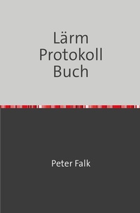 Abbildung von: Lärmbelästigungen Protokoll Buch - epubli