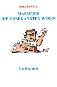 Abbildung von: Masseure Die Unbekannten Wesen - epubli