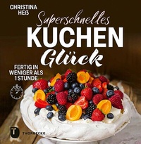 Abbildung von: Superschnelles Kuchenglück - Jan Thorbecke Verlag