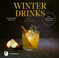 Abbildung von: Winterdrinks mit 3 Zutaten - mit und ohne Alkohol - Jan Thorbecke Verlag
