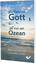 Cover: Die Sache mit Gott ist wie ein Ozean - Christliche Verlagsgesellschaft