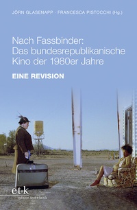 Bild: Nach Fassbinder: Das bundesrepublikanische Kino der 1980er Jahre - edition text + kritik