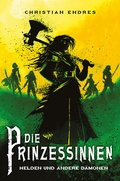 Cover: Die Prinzessinnen: Helden und andere D&auml;monen - Cross Cult Entertainment