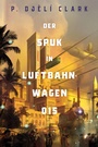 Bild: Der Spuk in Luftbahnwagen 015 (inklusive: Ein toter Dschinn in Kairo) - Cross Cult Entertainment