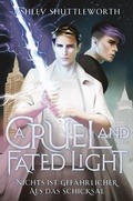 Cover: A Cruel and Fated Light - Nichts ist gef&auml;hrlicher als das Schicksal (Hollow Star Saga 2) (Erstauflage mit Farbschnitt) - Cross Cult Entertainment
