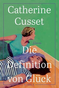 Abbildung von: Die Definition von Glück - Eisele Verlag