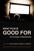 Cover: What Film Is Good For - University of California Press