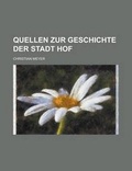 Cover: Quellen Zur Geschichte Der Stadt Hof - Rarebooksclub.com