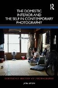 Abbildung von: The Domestic Interior and the Self in Contemporary Photography - Routledge