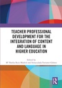 Cover: Teacher Professional Development for the Integration of Content and Language in Higher Education - Routledge