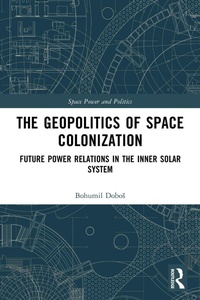 Enlarge image Cover: The Geopolitics of Space Colonization - Routledge