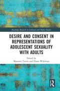 Cover: Desire and Consent in Representations of Adolescent Sexuality with Adults - Routledge