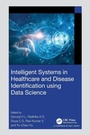Cover: Intelligent Systems in Healthcare and Disease Identification using Data Science - Chapman & Hall/CRC