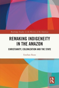 Enlarge image Cover: Remaking Indigeneity in the Amazon - Routledge