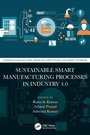 Cover: Sustainable Smart Manufacturing Processes in Industry 4.0 - CRC Press