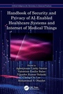 Cover: Handbook of Security and Privacy of AI-Enabled Healthcare Systems and Internet of Medical Things - CRC Press