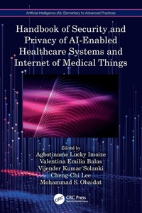 Enlarge image Cover: Handbook of Security and Privacy of AI-Enabled Healthcare Systems and Internet of Medical Things - CRC Press