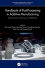 Cover: Handbook of Post-Processing in Additive Manufacturing - CRC Press