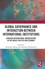 Cover: Global Governance and Interaction between International Institutions - Routledge