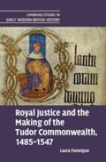 Cover: Royal Justice and the Making of the Tudor Commonwealth, 1485-1547 - Cambridge University Press