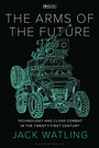 Cover: The Arms of the Future - Bloomsbury Academic