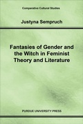 Cover: Fantasies of Gender and the Witch in Feminist Theory and Literature - Purdue University Press