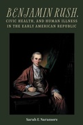 Cover: Benjamin Rush, Civic Health, and Human Illness in the Early American Republic - De Gruyter