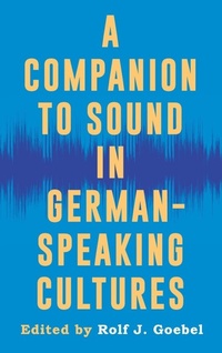 Abbildung von: A Companion to Sound in German-Speaking Cultures - Camden House Inc