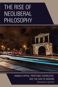 Enlarge image Cover: The Rise of Neoliberal Philosophy - Lexington Books