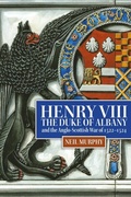 Cover: Henry VIII, the Duke of Albany and the Anglo-Scottish War of 1522-1524 - De Gruyter