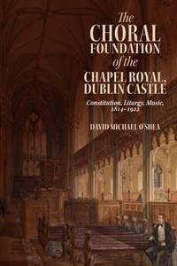 Abbildung von: The Choral Foundation of the Chapel Royal, Dublin Castle - De Gruyter