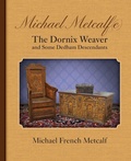 Cover: Michael Metcalf(e) the Dornix Weaver and Some Dedham Descendants - Genealogy House