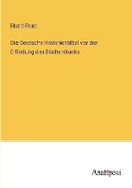 Cover: Die Deutsche Historienbibel vor der Erfindung des Buecherdrucks - Anatiposi Verlag