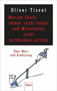 Abbildung von: Warum Chefs immer recht haben und Mitarbeiter nicht mitdenken sollten - Ullstein Taschenbuchverlag