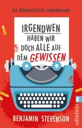 Cover: Die m&ouml;rderischen Cunninghams. Irgendwen haben wir doch alle auf dem Gewissen - Ullstein eBooks