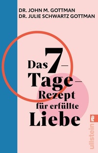Abbildung von: Das 7-Tage-Rezept für erfüllte Liebe - Ullstein Taschenbuchverlag
